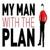 My Man With The Plan