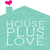 House Plus Love